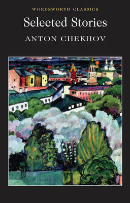 Selected Stories of Anton Chekhov by Anton Chekhov Selected Stories of Anton Chekhov by Anton Chekhov